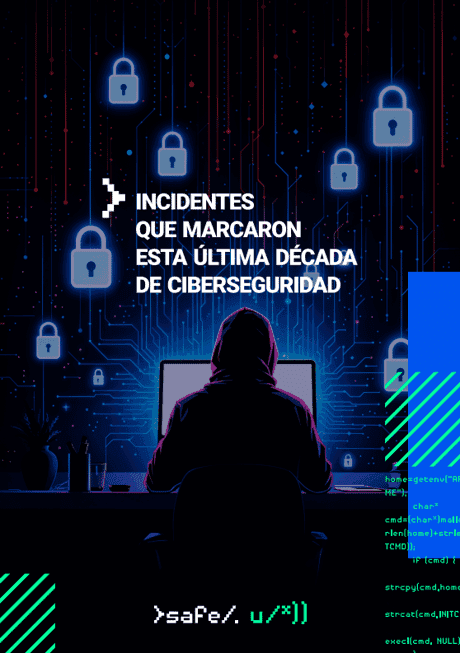 Incidentes de Ciberseguridad que marcaron la última década
